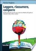 Leggere, riassumere, comporre. Quindici piacevoli racconti con un percorso didattico che guida al riassunto
