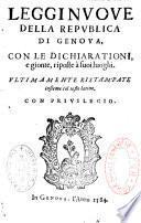 Leggi nuove della republica di Genova, con le dichiarationi, e gionte riposte à suoi luoghi. Ultimamente ristampate insieme col testo latino...