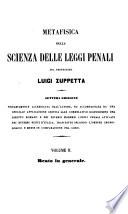 Legislazione penale comparata, ossia, Comenti storico-filosofico-legali al codice penale ed al codice di procedura criminale degli Stati Sardi d'Italia messi in comparazione fra di loro [di] Luigi Zuppetta