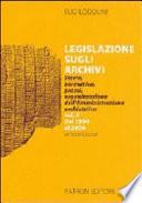 Legislazione sugli archivi. Storia, normativa, prassi, organizzazione dell'Amministrazione archivistica