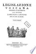 *Legislazione toscana raccolta e illustrata dal dottore Lorenzo Cantini ...