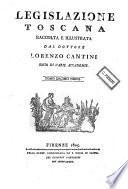 *Legislazione toscana raccolta e illustrata dal dottore Lorenzo Cantini ...