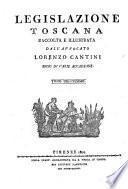 *Legislazione toscana raccolta e illustrata dal dottore Lorenzo Cantini ...