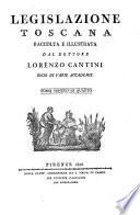 *Legislazione toscana raccolta e illustrata dal dottore Lorenzo Cantini ...