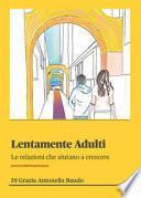 Lentamente adulti. Le relazioni che aiutano a crescere