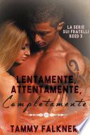 Lentamente, Attentamente, Completamente