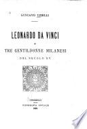 Leonardo da Vinci e tre gentildonne milanesi del secolo XV