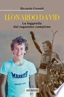 Leonardo David. La leggenda del ragazzino campione