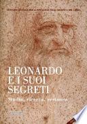 Leonardo e i suoi segreti. Studio, ricerca, restauro. Ediz. italiana e inglese