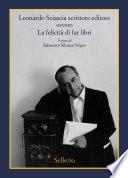 Leonardo Sciascia scrittore editore ovvero La felicità di far libri