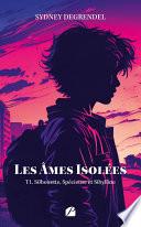 Les âmes isolées - Tome 1 - Silhouette, Spécieuse et Sibylline