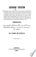 Lessico veneto che contiene l'antica fraseologia volgare e forense, l'indicazione di alcune leggi e statuti, quella delle varie specie di navigli e di monete, delle spiaggie, dei porti e dei paesi gia esistenti nel Dogado ... compilato, per agevolare la lettura della storia dell'antica Repubblica Veneta, e lo studio de' documenti a lei relativi, da Fabio Mutinelli