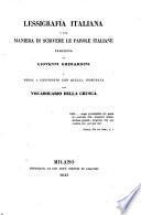 Lessigrafía italiana, o sia Maniera di scrivere le parole italiane proposta da Giovanni Gherardini e messa a confronto con quella insegnata dal Vocabolario della Crusca