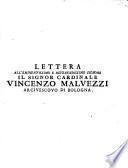 Lettera all'Eminentiss. e reverendiss. Signore il Signor Cardinali Vincenzo Malvezzi arcivescovo di Bologna