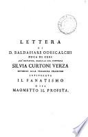 Lettera ... all' ornatiss. dama la sig. contessa Silvia Curtoni Verza intorno alla tragedia francese intitolata Il fanatismo, o sia Maometto il profeta [by Voltaire].