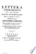 Lettera chirurgica del dottore Giano Reghellini medico e chirurgo in Venezia. All'illustriss. signore Antonio Cocchi... sopra l'offesa della vista in una donna, consistente nel raddoppiamento degli oggetti, seguita dopo la depressione della cataratta