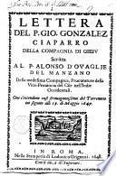 Lettera del P. Gio. Gonzalez Ciaparro della Compagnia di Giesu' scritta al P. Alonso d'Ouaglie del Manzano della medesima compagnia, procuratore della vice-prouincia del Cile nell'Indie Occidentali. Oue s'intendono casi strauagantissimi del terremoto iui seguito alli 13. di Maggio 1647