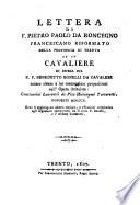 Lettera di F. Pietro Paolo da Roncegno Francescano Riformato della Provincia di Trento ad un Cavaliere in difesa del P. F. Benedetto Bonelli da Cavalese contro alcune a lui suantaggiose proposizioni nell'opera intitolata: Const. Laurentii de vita Hieron. Tartarotti. Roboreti MDCCCV