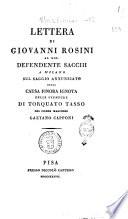 Lettera di Giovanni Rosini al sig. Defendente Sacchi a Milano, sul saggio annunziato della causa finora ignota delle sventure di Torquato Tasso, del signor marchese Gaetano Capponi