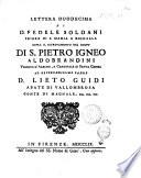 Lettera duodecima di d. Fedele Soldani priore di S. Maria a Rignalla sopra il ritrovamento del corpo di S. Pietro Igneo Aldobrandini vescovo d'Albano, e cardinale di Santa Chiesa al reverendissimo padre d. Lieto Guidi abate di Vallombrosa conte di Magnale, ecc. ecc. ecc