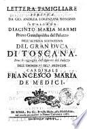Lettera famigliare scritta da Gio. Andrea Lorenzani romano al signor Diacinto Maria Marmi primo guardarobba del palazzo dell'altezza serenissima del gran duca di Toscana. Doue lo ragguaglia dell'apparato del palazzo dell'eminen.mo sig.r prencipe cardinale Francesco Maria de Medici