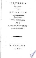 Lettera ingenua ad un'amico \|! in cui viene descritto l'avvenimento della disttuzione del veneto governo aristocratico