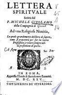 Lettera spirituale scritta dal P. Michele Girolamo della Compagnia di Giesu' ad vna religiosa nouitia, la quale grandemente desidera di sapere, come si preparerà per far la sacra professione, e viuere sempre nella perfettione di quella