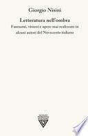 Letteratura nell'ombra. Fantasmi, visioni e opere mai realizzate in alcuni autori del Novecento italiano
