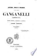 Lettere, bolle e discorsi di fra Lorenzo Ganganelli (Clemente 14.) edizione ordinata, accresciuta e illustrata di Cosimo Frediani