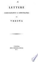 Lettere [by B. Giuliari and G. Venturi] concernenti l'anfiteatro di Verona