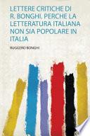 Lettere Critiche Di R. Bonghi. Perche La Letteratura Italiana Non Sia Popolare in Italia