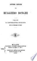 Lettere critiche di R. Bonghi. Perche la letteratura Italiana non sia popolare in Italia