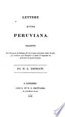 Lettere d'una Peruviana. Tr. dal francese in italiano, di cui si sono accentate tutte le voci, per facilitar agli stranier il modo d'imparare la prosodia di questa lingua, da G.L. Deodati