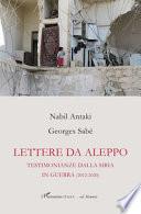 Lettere da Aleppo. Testimonianza dalla Siria in guerra (2012-2020)
