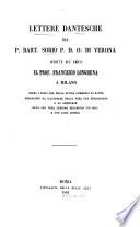 Lettere dantesche dal P. Bart. Sorio P. D. O. di Verona: Sopra i passi che nella Divina commedia de Dante rimangono da illustrare nella vera sua spiegazione o da emendare alla sua vera lezione recandoli coe mss. e con sana critica letterei-v