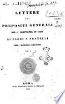 Lettere dei prepositi generali della Compagnia di Gesu ai padri e fratelli della medesima compagnia