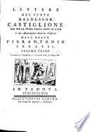 Lettere del conte Baldessar Castiglione ora per la prima volta date in luce e con annotazioni storiche illustrate dall' abate Pier Antonio Serassi. ...