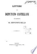 Lettere del deputato Castellani in risposta al deputato Sella