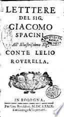 Lettere del sig. Giacomo Spacini. All'illustrissimo sig. conte Lelio Rouerella