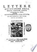 Lettere deuotissime della beata vergine santa Caterina da Siena, nuouamente con tutta la diligentia che si ha potuto ristampate