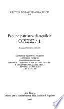 Lettere di Alcuino a Paolino. Lettere di Paolino. Libello sacrosillabo. Convegno di vescovi sulle rive del Danubio. Il sinodo di cividale del Friuli. Libro dell'esortazione. Contro Felice
