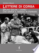 Lettere di corsa. Bruno Solmi, l’uomo che girava il mondo in Ferrari