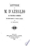 Lettere di M. d'Azeglio al fratello Roberto, con cenni biografici di Roberto d'Azeglio per G. Briano