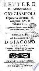 Lettere di monsignor Gio. Ciampoli secretario de' Breui di Gregorio 15. & Vrbano 8