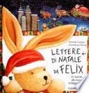 Lettere di Natale da Felix. Un leprotto alla ricerca di Babbo Natale