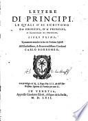 Lettere Di Principi, Le Qvali O ̀Si Scrivono Da Principi, O ̀A ̀Principi, O ̀Ragionan Di Principi