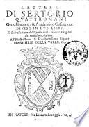 Lettere di Sertorio Quattromani gentil'huomo, & academico cosentino. Diuise in due libri. Et la tradottione del quarto dell'Eneide di Virgilio del medesimo auttore ...