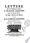 Lettere di un cordiale amico a Filalete Adiaforo sopra il discorso istorico di qual ordine de' minori sia il b. Andrea Caccioli da Spello. Tomo primo [-secondo)