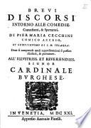 Lettere facete e morali, di Pier Maria Cecchini nobile ferrarese, tra comici detto Frittellino. Et alcuni breui discorsi intorno le comedie, comedianti, e spettatori. Dell'istesso. Con doi tauole, l'vna delle materie, l'altra de motti, argutie, e concetti gratiosi tra queste sparsi. Di nouo reuiste, corrette, ampliate, e ristampate. ...