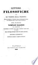 Lettere filosofiche su le vicende della filosofia relativamente 'a principj delle conoscenze umane da Cartesio sino a Kant inclusivamente. Seconda edizione, aumentata e migliorata dall'autore